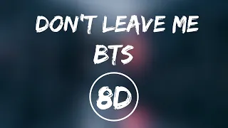 DON'T LEAVE ME- |BTS(방탄소년단) | 8D 🎧| USE HEADPHONES