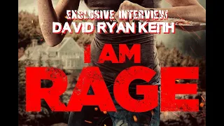 "I am Rage": An Exclusive Interview with David Ryan Keith