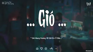 Gió Remix - Gió Mang Hương Về Giờ Em Ở Đâu - Nhạc Hot TikTok Hiện Nay - Nhạc Lofi Chill