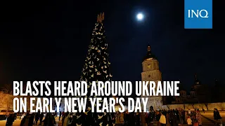 Blasts heard around Ukraine on early New Year's Day