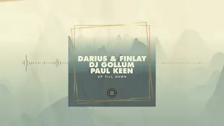 Darius & Finlay x DJ Gollum x Paul Keen - Up Till Dawn