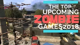 Top Upcoming Zombie Games 2018 | PS4 Xbox One PC