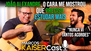 JOÃO ALEXANDRE - Marcos Kaiser Cast ep. 11 - O cara que sabe UM TRILHÃO de acordes