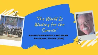 "The World Is Waiting for the Sunrise" (Live) - Ralph Carmichael's Big Band (2008)
