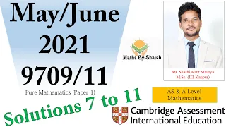 Solutions of Ques 7 to 11 from May/June 2021 9709 Paper 1(P1)| 9709/11| Pure Mathematics 1