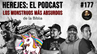 Herejes E177: Los monstruos más absurdos de la Biblia