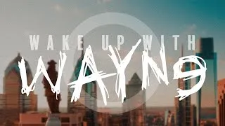 Wake Up w/ Wayne - EP. 7: Oh, you don't say?