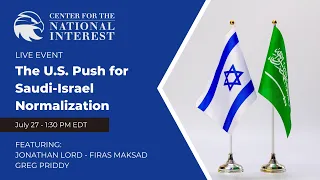 The U.S. Push for Saudi-Israel Normalization w/ Jonathan Lord & Firas Maksad