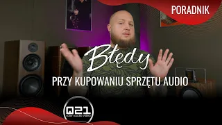 Najczęściej popełniane błędy przy kupowaniu sprzętu audio | Q21