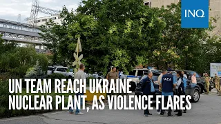 UN team reach Ukraine nuclear plant, as violence flares