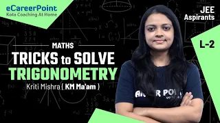 Tips & Tricks L-2 | Trigonometry |  JEE Main & Advanced | Kriti Mishra Ma'am | eCareerPoint-JEE