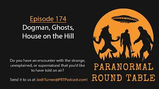 EP174 - Dogman, Ghosts, House on the Hill