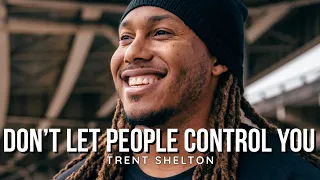 Don’t Let People Control You | Trent Shelton