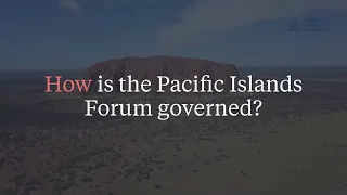 How is the Pacific Islands Forum governed
