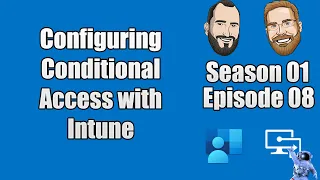 S01E08 - Configuring Conditional Access in Microsoft Intune - (I.T)