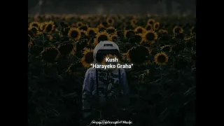 Harayeko Graha - Kush (Lyrics Video)