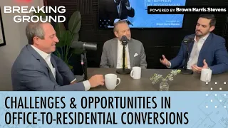 Breaking Ground - Ep1: Challenges & Opportunities in Office-to-Residential Conversions