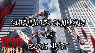Dead Frontier 3D | Survivor's Chainsaw VS Boss Nest! | Solo Boss Nest #4