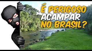 É Perigoso Acampar no Brasil? Os Campistas são Alvos de Bandidos?