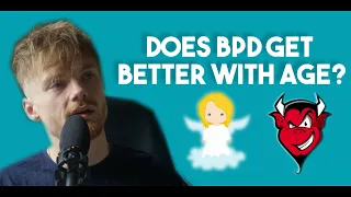 Does BPD get better with age? (Personal Experience)