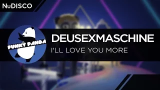 NuDISCO || DeusExMaschine - I'll Love You More