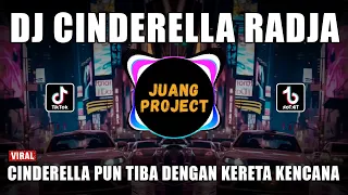 DJ CINDERELLA RADJA - DJ CINDERELLA PUN TIBA DENGAN KERETA KENCANA REMIX VIRAL TIKTOK TERBARU 2024