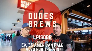 Ep. 35 American Pale Ales for the Win | Dudes & Brews