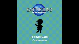 Earthbound Dimensions Soundtrack - Your Name, Please