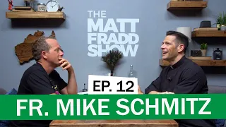 Fr. Mike Schmitz | The Matt Fradd Show Ep. 12