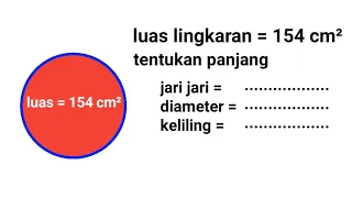 Luas lingkaran 154 cm² (tentukan diameter, jari jari dan kelilingnya)