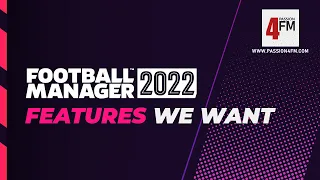 Football Manager 2022 Features We Want - 10 Youtubers Shares their FM22 Features Wishlist