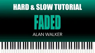 Alan Walker – Faded | HARD & SLOW Piano Tutorial