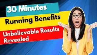 30 Minutes Running Benefits: Unbelievable Results Revealed | Benefits of Running Daily