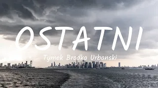 Tymek, Brodka & Urbański - Ostatni (Rojst 97 tekst)