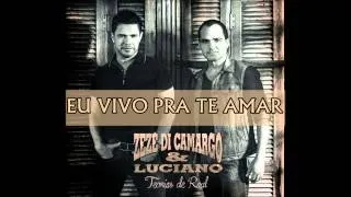 Zezé Di Camargo e Luciano - Eu Vivo Pra te Amar