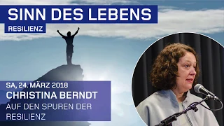 Christina Berndt – Auf den Spuren der Resilienz – Sinn des Lebens Konferenz 2018