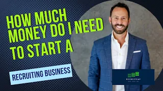 How Much Money Do I Need to Start a Recruiting Business?