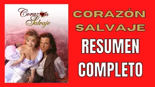 CORAZÓN SALVAJE, RESUMEN COMPLETO