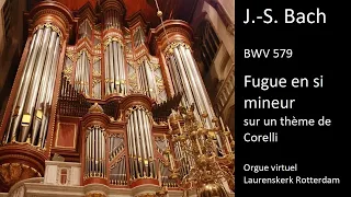 J.-S. Bach - BWV 579 - Fugue en si mineur sur un thème de Corelli - Rotterdam Laurenskerk