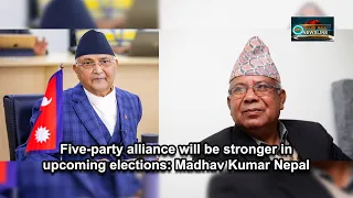 Five-party alliance will be stronger in upcoming elections: Madhav Kumar Nepal