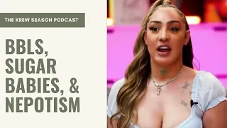 BBLs, Sugar Babies, & Nepotism | The Krew Season Podcast