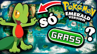 Dá pra ZERAR Pokémon EMERALD SÓ com o tipo GRAMA? - Desafio Pokémon (Sem itens em batalha)