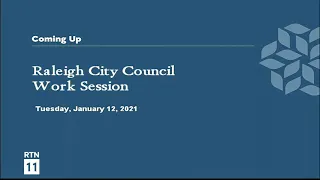 Raleigh City Council Work Session - January 12, 2021