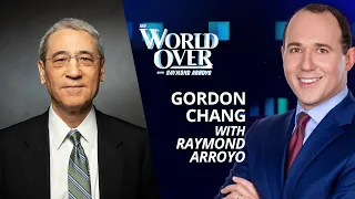 The World Over July 6, 2023 | CHINA MIGRATION: Gordon Chang with Raymond Arroyo