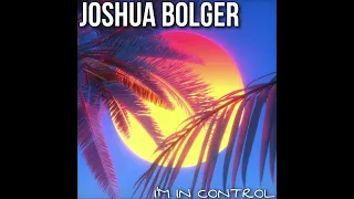 Joshua Bolger - I'm In Control