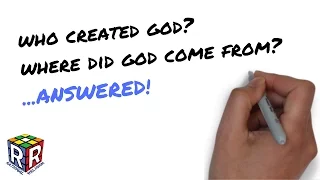 Who Created God? Who Made God? Where Did God Come From? 'The God Delusion' Refuted - End Of Atheism