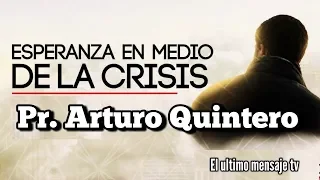Tema 3 Esperanza en medio de la Crisis Pr. Arturo Quintero en HD