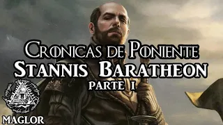 Crónicas de Poniente: Stannis Baratheon (Parte I)