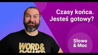 Czasy końca już blisko. Jesteś gotowy?