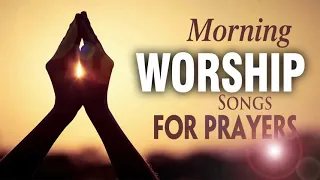 Best Morning Worship Songs For Prayers 2022 - 2 Hours Nonstop Praise And Worship Songs All Time